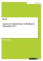 9783656819578 Aspects of cultural decay in Bradburys Fa..., Verzenden, Nieuw, Felix B