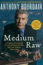 Medium Raw: A Bloody Valentine to the World of . Bourdain, Boeken, Verzenden, Zo goed als nieuw, Anthony Bourdain