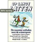 OP LANGE LATTEN. DE MOOISTE VERHALE 9789068060911 E, Boeken, Verzenden, Gelezen, E