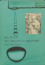 Jacht op het absolute nulpunt 9789035133143 D. van Delft, Boeken, Verzenden, Zo goed als nieuw, D. van Delft