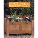 TRADITIONEEL HOUTBEWERKEN VOOR DE TUIN 9789021327334, Verzenden, Zo goed als nieuw
