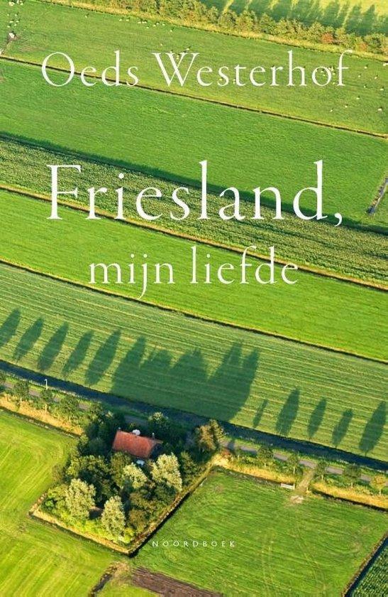 Friesland, mijn liefde 9789464711004 Oeds Westerhof, Boeken, Reisgidsen, Gelezen, Verzenden