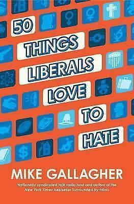 50 things liberals love to hate by Mike Gallagher (Hardback), Boeken, Politiek en Maatschappij, Gelezen, Verzenden