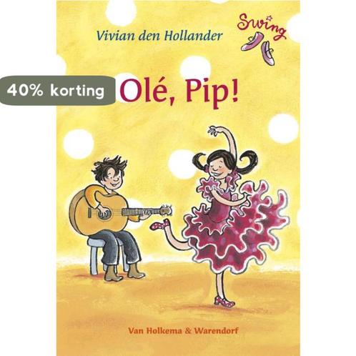 Olé, Pip! / Swing 9789047510864 Vivian den Hollander, Boeken, Kinderboeken | Jeugd | onder 10 jaar, Gelezen, Verzenden
