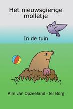 Het nieuwsgierige molletje 9789048442409, Verzenden, Gelezen, Kim van Opzeeland-ter Borg