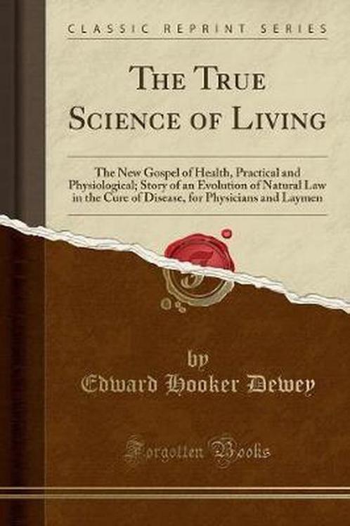The True Science of Living 9781333569273 Edward Hooker Dewey, Boeken, Overige Boeken, Gelezen, Verzenden