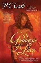 Goddess of love by P. C. Cast (Paperback), Gelezen, P C Cast, Verzenden