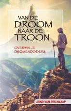 Van de droom naar de troon 9789490489427, Boeken, Verzenden, Gelezen, Margreet van Boheemen