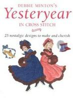 Yesteryear in cross stitch by Debbie Minton (Hardback), Boeken, Verzenden, Gelezen