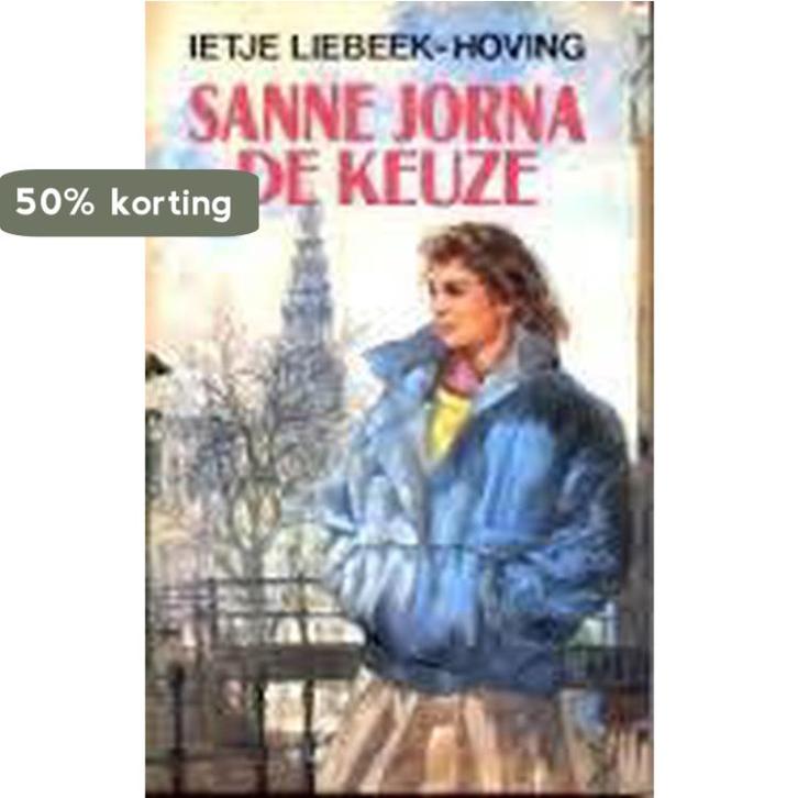 Sanne jorna. de keuze 9789024218301 Ietje Liebeek-Hoving, Boeken, Overige Boeken, Gelezen, Verzenden