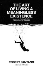 9798841289180 The Art of Living a Meaningless Existence, Verzenden, Nieuw, Robert Pantano