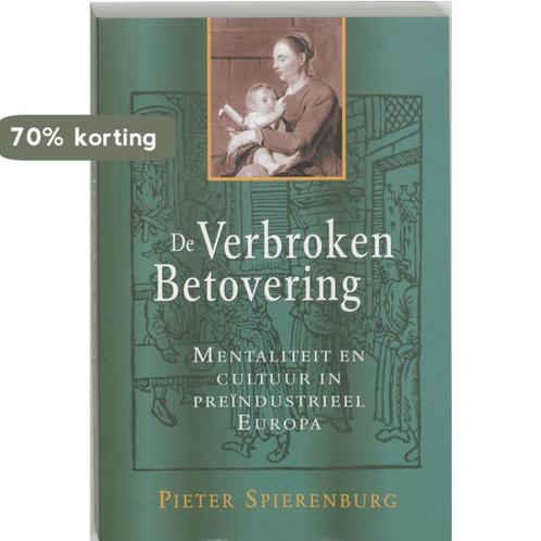 De verbroken betovering 9789065500427 P. Spierenburg, Boeken, Geschiedenis | Wereld, Gelezen, Verzenden