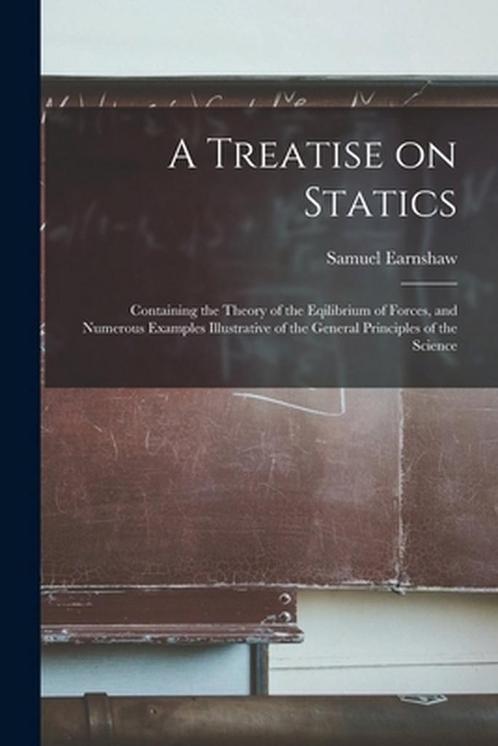 9781013589775 A Treatise on Statics Samuel 1805-1888 Earn..., Boeken, Wetenschap, Nieuw, Verzenden