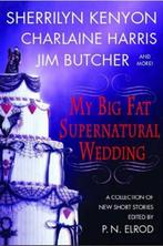 My Big Fat Supernatural Wedding | 9780312343606 | P. N., Boeken, Zo goed als nieuw, P. N. Elrod ; Sherrilyn Kenyon ; Charlaine Harris