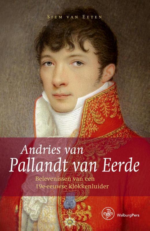 Andries van Pallandt van Eerde 9789057305665 Siem van Eeten, Boeken, Geschiedenis | Vaderland, Zo goed als nieuw, Verzenden