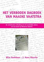 Het verboden dagboek van Maaike Vaatstra 9789081358408, Boeken, Verzenden, Gelezen, Wim Dankbaar