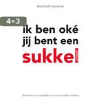 Ik ben oké jij bent een sukkel 9789022993781, Boeken, Verzenden, Zo goed als nieuw, Berthold Gunster