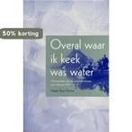 Overal waar ik keek was water 9789081135641 M. Stuut-Deurloo, Verzenden, Gelezen, M. Stuut-Deurloo