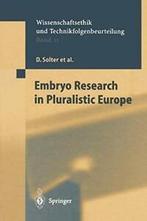 Embryo Research in Pluralistic Europe. Solter, D.   .=, Zo goed als nieuw, R. Pardo Avellaneda, M.B. Friele, D. Solter, D. Beyleveld, H. Lilie, C. Mandla, R. Lovell-Badge, U. Martin, J. Holowka