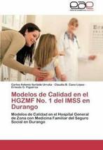 Modelos de Calidad En El Hgzmf No. 1 del Imss En Durango., Carlos Antonio Iturbide Urrutia, Ernesto G Figueroa, Claudia B Cano L Pez