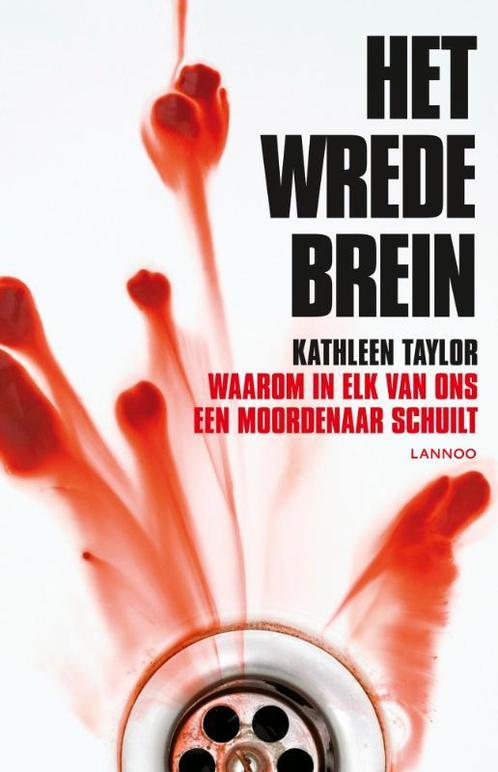 Het wrede brein 9789020992403 Kathleen Taylor, Boeken, Psychologie, Zo goed als nieuw, Verzenden