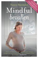 Mindful bevallen 9789401300759 Nancy Bardacke, Boeken, Zwangerschap en Opvoeding, Verzenden, Gelezen, Nancy Bardacke