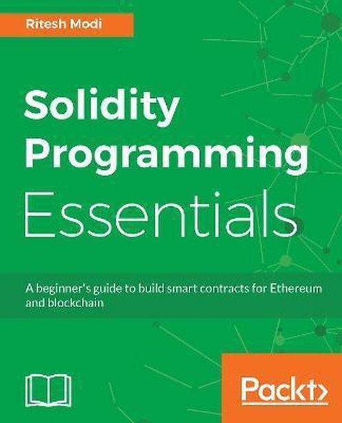 Solidity Programming Essentials 9781788831383 Ritesh Modi, Boeken, Overige Boeken, Gelezen, Verzenden