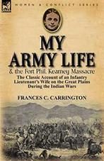 My Army Life and the Fort Phil. Kearney Massacr. Carrington,, Carrington, Frances C., Zo goed als nieuw, Verzenden