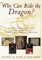 Who Can Ride the Dragon? 9780912111599 Zhang Yu Huan, Boeken, Verzenden, Gelezen, Zhang Yu Huan
