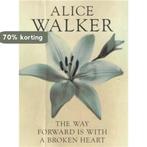 The Way Forward is with a Broken Heart 9780704350779, Boeken, Verzenden, Gelezen, Alice Walker