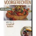 Creatief Koken Voorgerechten 9789036614610, Boeken, Verzenden, Gelezen