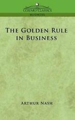 The Golden Rule in Business. Nash, Arthur   ., Zo goed als nieuw, Verzenden, Nash, Arthur