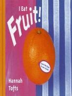 I eat fruit by Hannah Tofts (Hardback), Boeken, Taal | Engels, Gelezen, Hannah Tofts, Verzenden