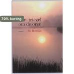 Een triezel om de oren 9789057860836 B. Homan, Verzenden, Zo goed als nieuw, B. Homan