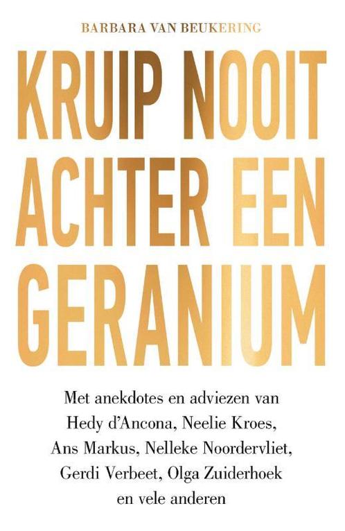 Kruip nooit achter een geranium 9789000353507, Boeken, Literatuur, Zo goed als nieuw, Verzenden