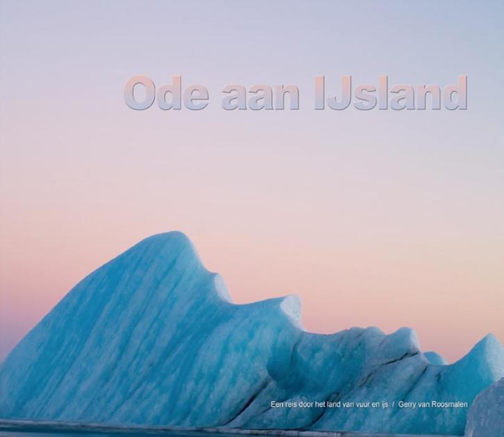 Ode aan IJsland 9789038921570 Gerry van Roosmalen, Boeken, Kunst en Cultuur | Fotografie en Design, Zo goed als nieuw, Verzenden
