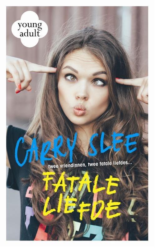 Fatale liefde 9789048830268 Carry Slee, Boeken, Kinderboeken | Jeugd | 13 jaar en ouder, Gelezen, Verzenden
