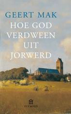 Hoe God verdween uit Jorwerd 9789046703694 Geert Mak, Boeken, Verzenden, Zo goed als nieuw, Geert Mak