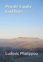 9798596396027 Private Equity Laid Bare Ludovic Phalippou, Verzenden, Nieuw, Ludovic Phalippou