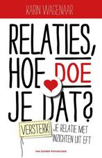 Relaties, hoe doe je dat? 9789089653093 Karin Wagenaar, Boeken, Verzenden, Gelezen, Karin Wagenaar