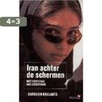 Iran Achter De Schermen 9789044600278 Carolien Roelants, Boeken, Verzenden, Gelezen, Carolien Roelants