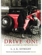 DRIVE ON ! A SOCIAL HISTORY OF THE MOTOR CAR, Nieuw, Author