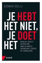 Je hebt het niet, je doet het 9789462961715 Edwin Selij, Verzenden, Zo goed als nieuw, Edwin Selij