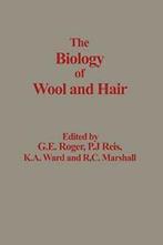 The Biology of Wool and Hair. Rogers, E. New   .=, G. E. Rogers, R. C. Marshall, K. A. Ward, P. J. Reis, Zo goed als nieuw, Verzenden