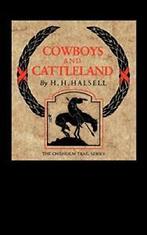 Cowboys and Cattleland: Memories of a Frontier Cowboy.by, Boeken, Halsell, Harry H., Zo goed als nieuw, Verzenden