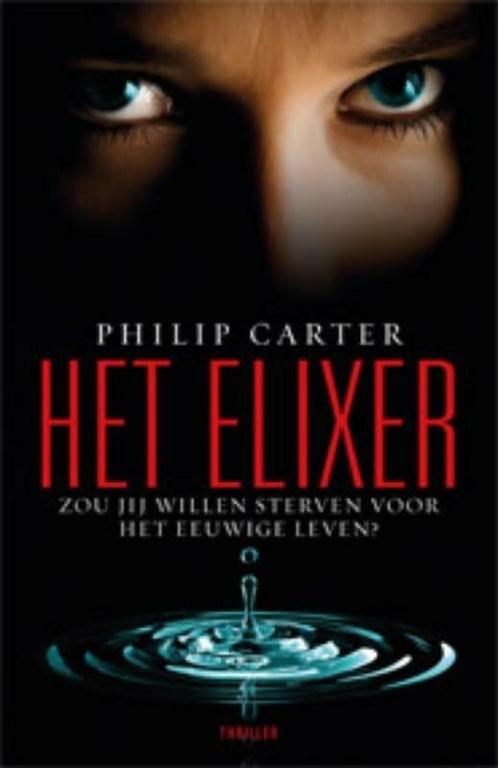 Het elixer (9789024533602, Philip Carter) (Philip Carter), Boeken, Thrillers, Nieuw, Verzenden
