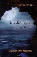 UIT DE DIEPTEN ROEP IK TOT U 9789033124365 MAARTEN LUTHER, Boeken, Godsdienst en Theologie, Verzenden, Zo goed als nieuw, MAARTEN LUTHER