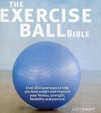 The Exercise Ball Bible: Over 200 exercises to help...  Book, Verzenden, Zo goed als nieuw, Lucy Knight