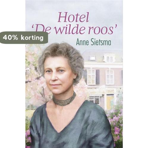 Hotel de wilde roos 9789059777248 Anne Sietsma, Boeken, Streekboeken en Streekromans, Gelezen, Verzenden