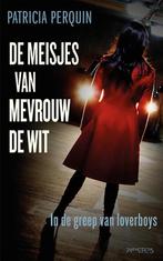 De meisjes van mevrouw de Wit 9789044627077 Patricia Perquin, Boeken, Verzenden, Gelezen, Patricia Perquin